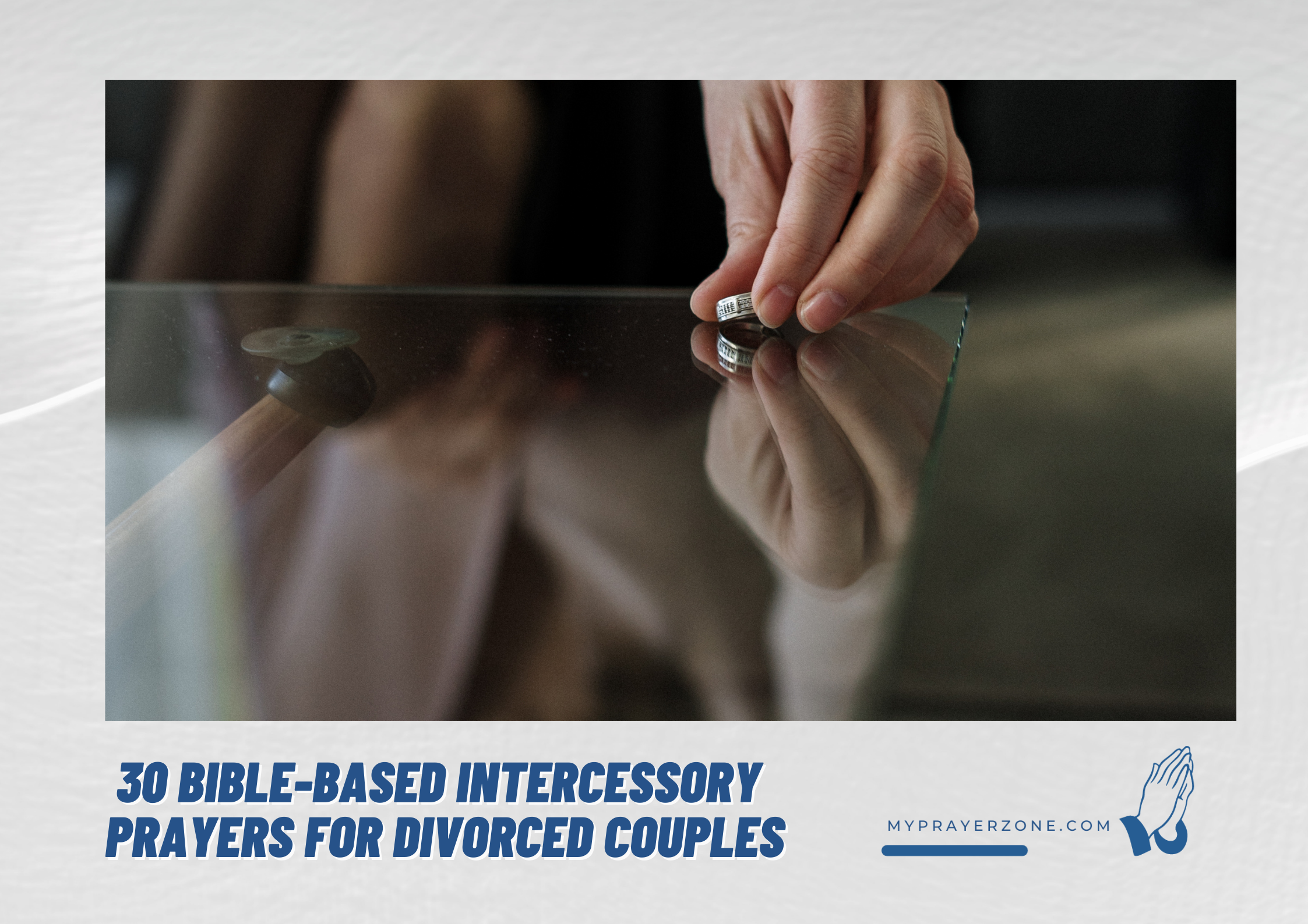 30 Bible-Based Intercessory Prayers for Divorced Couples